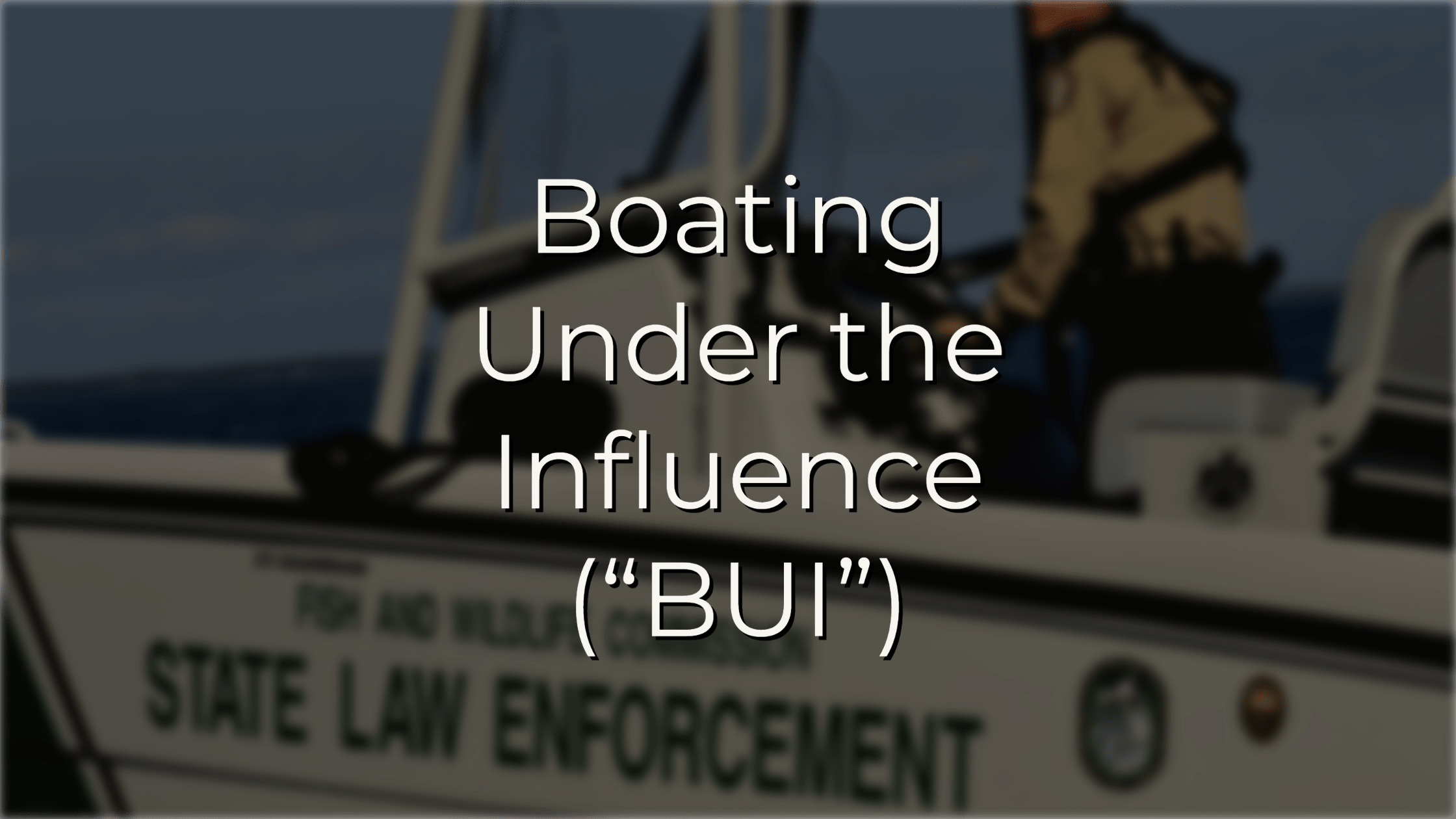 boating under the influence BUI defense lawyer